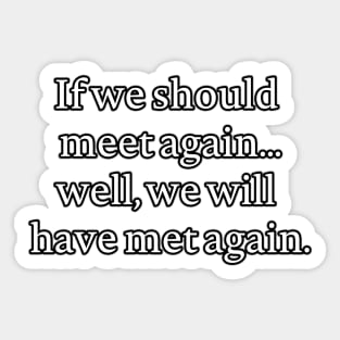 If we should meet again... Sticker